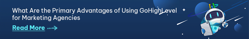 Advantages of Using GoHighLevel for Marketing Agencies.png